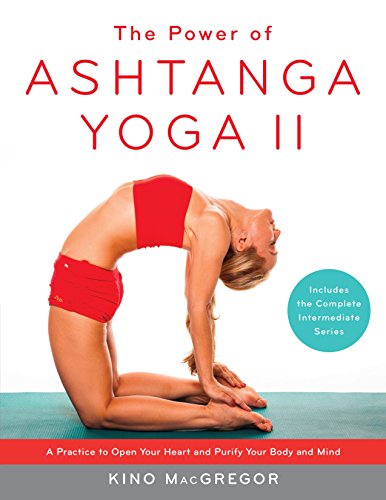 The Power of Ashtanga Yoga II: The Intermediate Series: A Practice to Open Your Heart and Purify Your Body and Mind von Shambhala